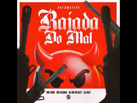 AUTOMOTIVO RAJADA DO MAL - MC ZKW, MC Oliver, DJ KLP e DJ RD Da Dz7