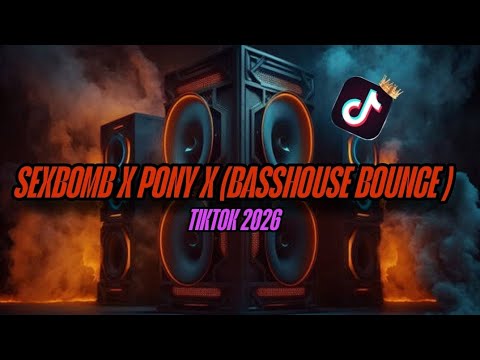 SEXBOMB X PONY X BASSHOUSE BOUNCE REMIX DJ PAUL BIGATA REMIX NEW TIKTOK VIRAL REMIX 2026