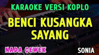 Download lagu BENCI KUSANGKA SAYANG || KARAOKE NADA CEWEK || VERSI KOPLO ~ SONIA mp3 Download lagu BENCI KUSANGKA SAYANG || KARAOKE NADA CEWEK || VERSI KOPLO ~ SONIA mp3