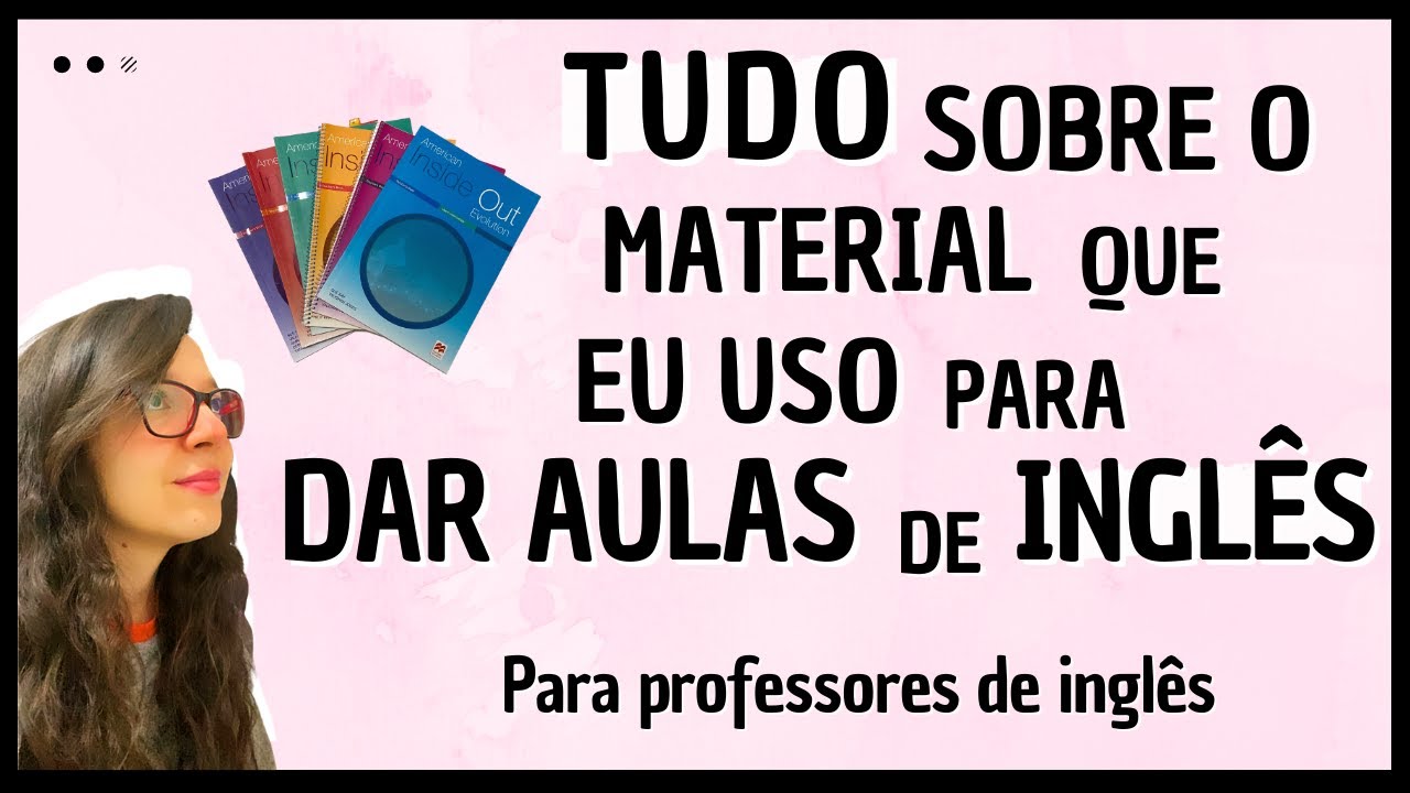 TUDO SOBRE O MATERIAL QUE EU USO PARA DAR AULAS DE INGLÊS PARA PROFESSORES DE INGLÊS