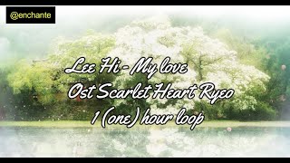 Download lagu Lee Hi - My Love OST Scarlet Hearty Ryeo (one hour loop) mp3 Download lagu Lee Hi - My Love OST Scarlet Hearty Ryeo (one hour loop) mp3