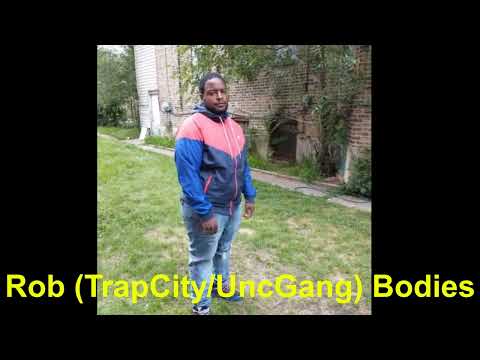 Rob (TrapCity/UncGang) Bodies