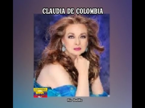 CLAUDIA  DE COLOMBIA - RÍO  BADILLO  (LETRA)