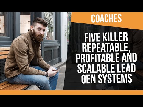 How to Grow a Coaching Business in 2021 (5 Repeatable, Profitable and Scalable Lead Gen Strategies)