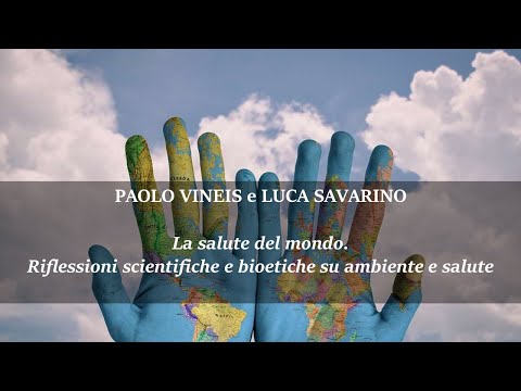 , title : 'P. Vineis, L. Savarino, La salute del mondo. Riflessioni scientifiche e bioetiche'