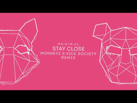 Manimal - Stay Close (REMIX Monkeyz & Vice Society)