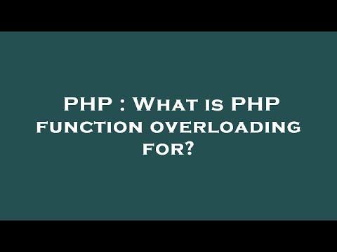 Php What Is Php Function Overloading For