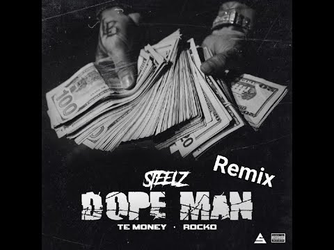 Steelz, Rocko & Te Money - Dope Man [Remix]