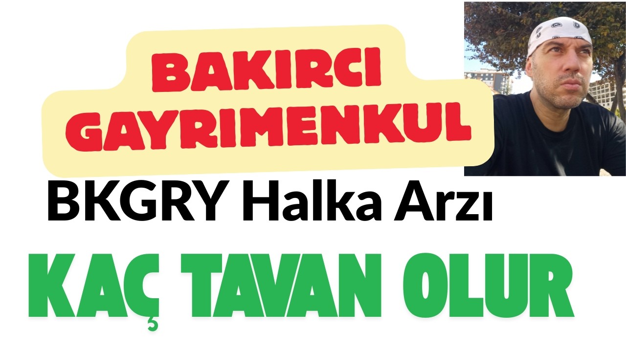 Bakırcı Gayrimenkul BKGRY Halka Arzı #bakırcı #bkgry