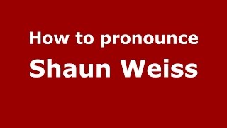How to pronounce Shaun Weiss