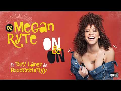 DJ Megan Ryte ft. Tory Lanez, HoodCelebrityy On & On (AUDIO)