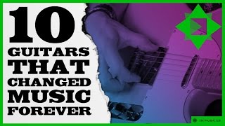 10 Guitars That Changed Music Forever played Back-to-Back