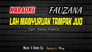 Download lagu KARAOKE LAH MANYURUAK TAMPAK JUO FAUZANA Mamenk Pr... mp3