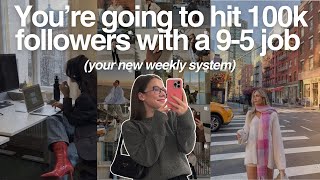 You're going to hit 100k+ followers with a 9-5 job in 2025 & here's your new weekly content plan