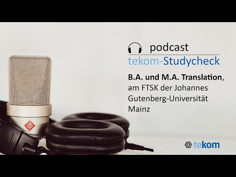 Podcast #tekom-Studycheck: B.A. und M.A. „Translation“, FTSK Uni Mainz in Germersheim