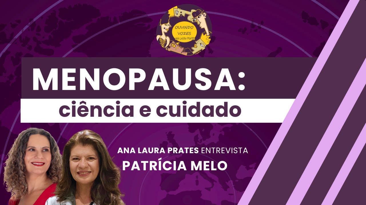 Menopausa: ciência e cuidado | Com Patrícia Valentini Melo | Ouvindo Vozes (13/04)