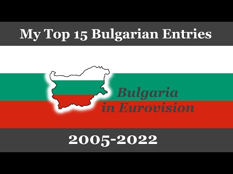 My Top 15 entries from Bulgaria in Eurovision (2005-2022)