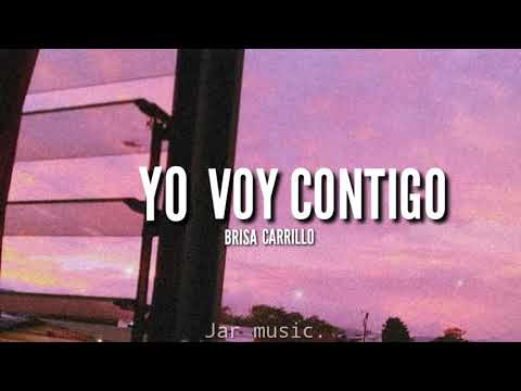 Yo voy contigo - Brisa Carrillo|Letra (Lyric)|Saludo en descripción