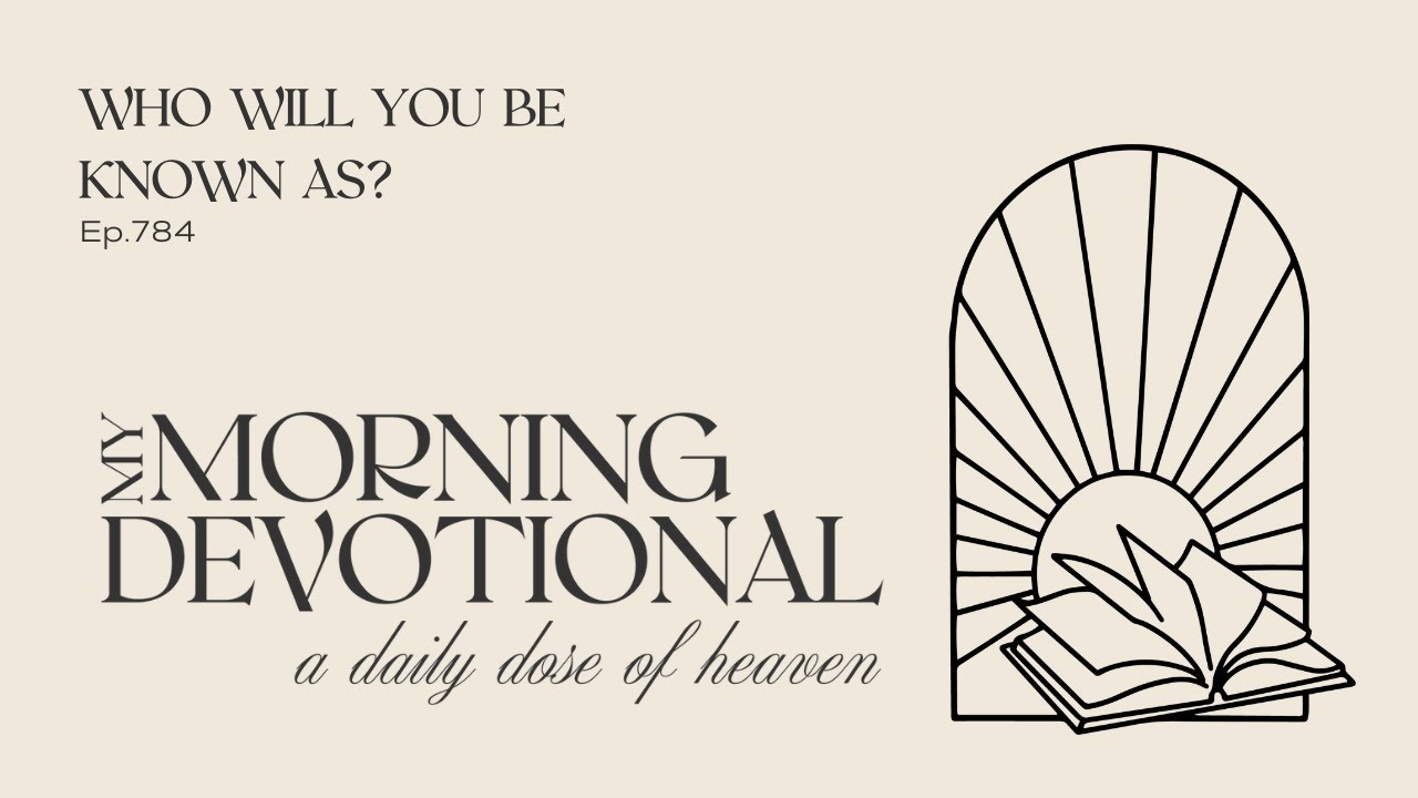 Who Will You Be Known As?
