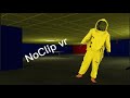 NoClip Vr S New Escape Game Mode