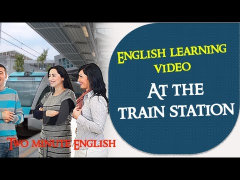 At the train station - Learn English conversation through quick lessons