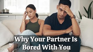 4 Clear Signs Your Partner Is Feeling Bored In The Relationship | Expert Relationship Advice #love