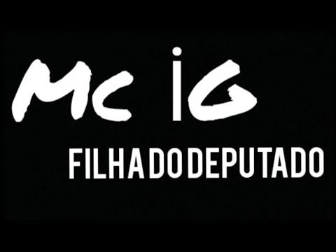 FILHA DO DEPUTADO  - MC IGx MC Ryan sp,Poze Do Rodo,Oruam,MC Daniel. !PRÉVIA COMPLETA!