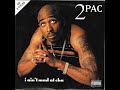2Pac I Ain T Mad At Cha