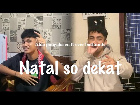 NATAL SO DEKAT 2_ALDO PANGALASEN FT EVER BATKUNDE