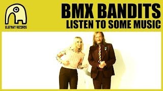 BMX BANDITS - Listen To Some Music [Official]