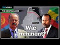 Are Eritrea And Ethiopia On The Brink Of War Again