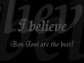 Bon Jovi - I believe