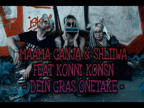 Maama Ganja & Shliiwa feat. Konni Konsn - DEIN GRAS (One-Take-Video)