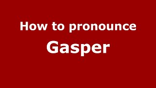 How to pronounce Gasper