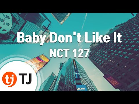 [TJ노래방] Baby Don&#39;t Like It - NCT 127 / TJ Karaoke