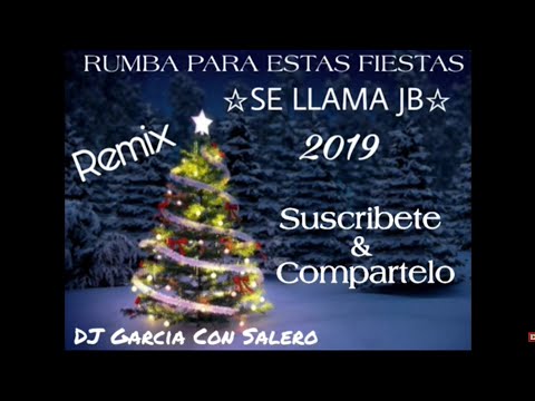 RUMBA NAVIDEÑA PARA FIESTAS 2019 ☆SE LLAMA JB☆ REMIX | DJ GARCIA CON SALERO