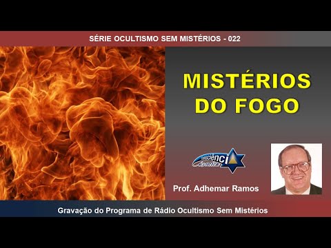 022 MISTÉRIOS DO FOGO - Prof. Adhemar Ramos