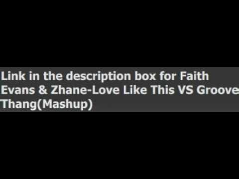 Faith Evans & Zhane-Love Like This VS Groove Thang(Mashup)