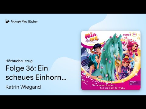 „Folge 36: Ein scheues Einhorn / Ein Diamant für…“ von Katrin Wiegand · Hörbuchauszug