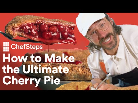 How to Make the Ultimate Cherry Pie at Home | ChefSteps