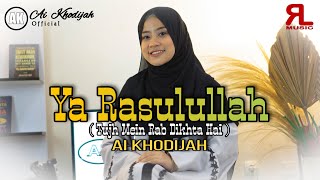 Download lagu Ya Rosulalloh ( Tujh Mein Rab Dikhta Hai) COVER  by AI KHODIJAH mp3