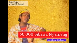 Download lagu Basir Ghibran - 50.000 Sibawa Nyameng mp3