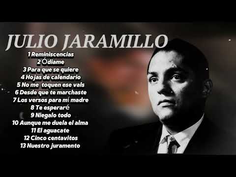Los mejores temas de Don Julio Jaramillo grandes exitos los mejores boleros de ayer y hoy mix