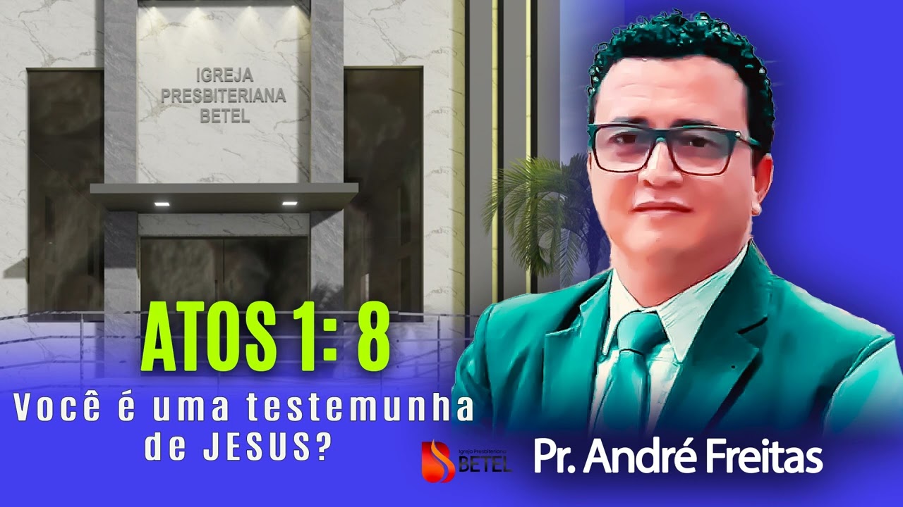 ATOS 1: 8 ( Você é uma testemunha de JESUS? )