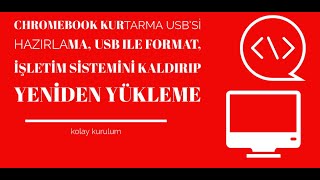 Chromebook Kurtarma Usb'si hazırlama, Usb ile format, işletim sistemini kaldırıp yeniden yükleme