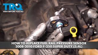 How to Replace Fuel Pressure Sensor 2008-2010 Ford F-250 (5.4L)