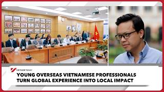 Young overseas Vietnamese professionals turn global experience into local impact | Vietnam Today