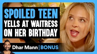 SPOILED TEEN Yells At WAITRESS On Her Birthday | Dhar Mann Bonus!