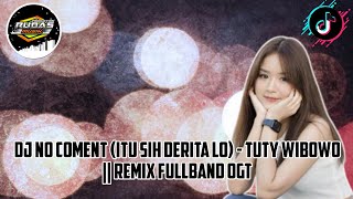 Download lagu DJ NO COMENT - TUTY WIBOWO || REMIX FULLBAND OGT || BY RUDAS MUSIK mp3