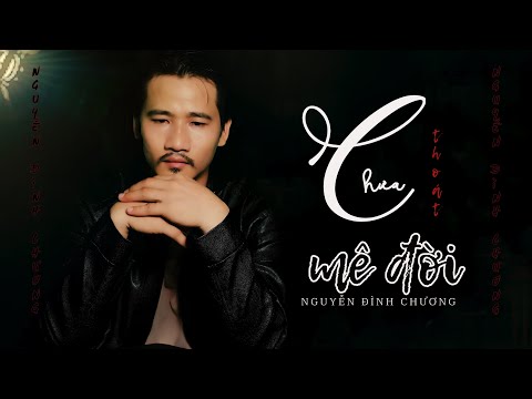 Chưa thoát mê đời Sheet - Nguyễn Đình Chương